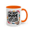 Humor Mug -I'm Not Rude