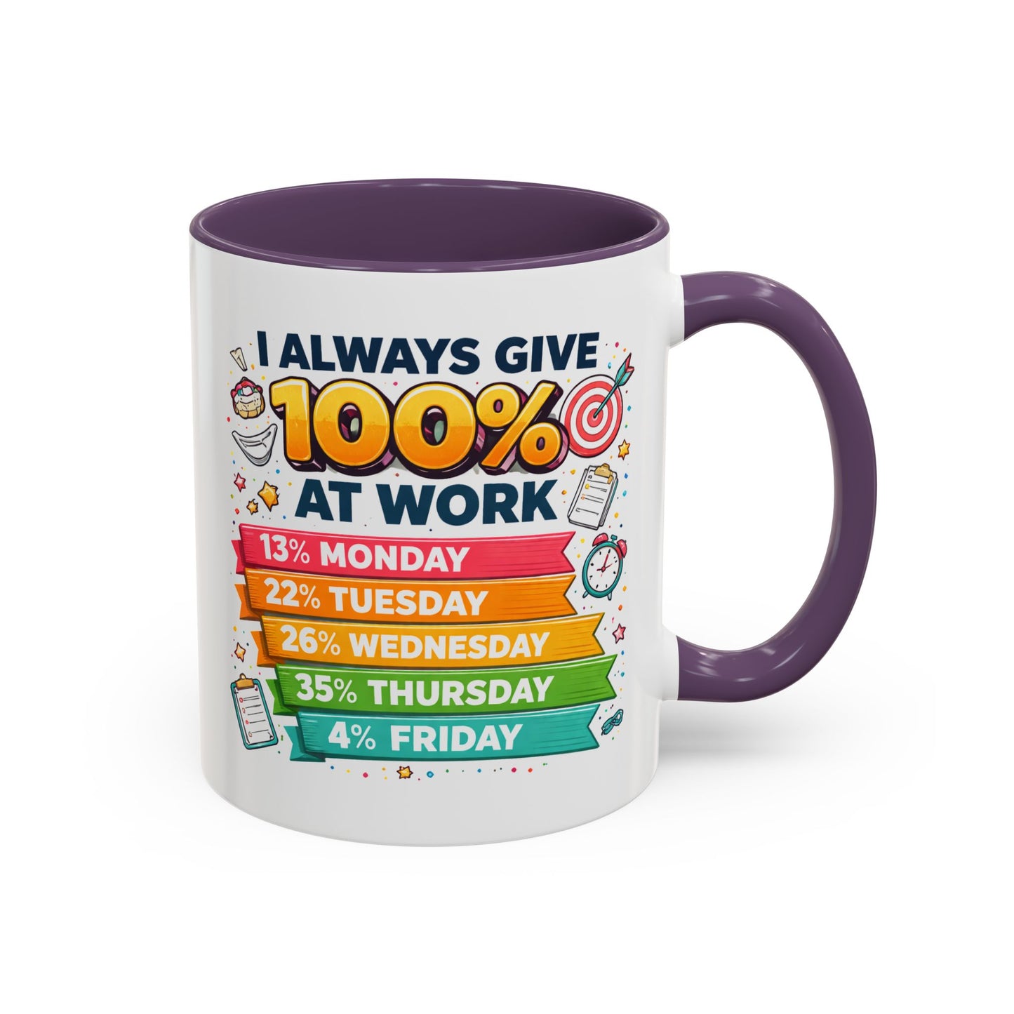 Humor Mug - I Always Give 100% At Work