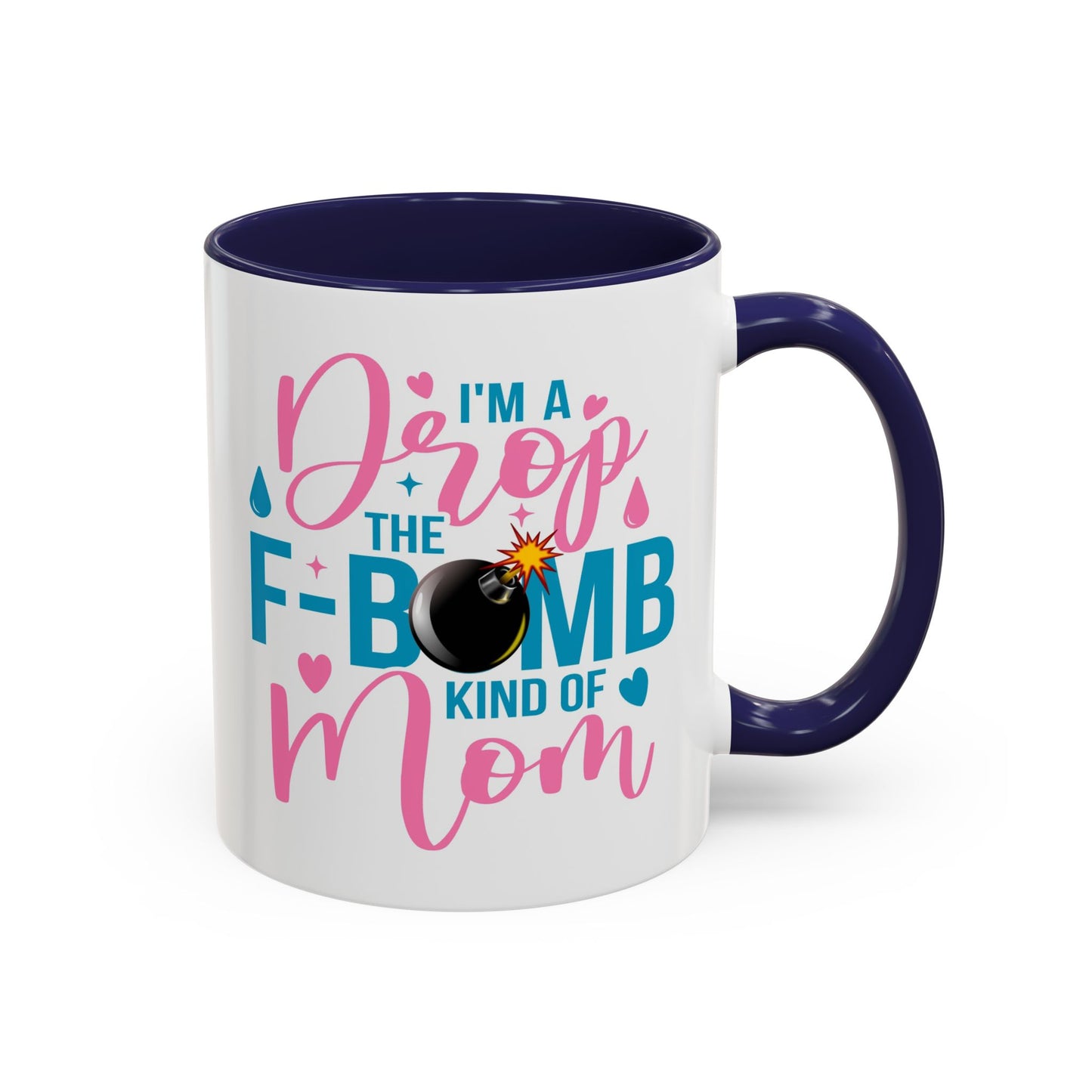 Humor Mug - I'm A Drop the F-Bomb Kind of Mom