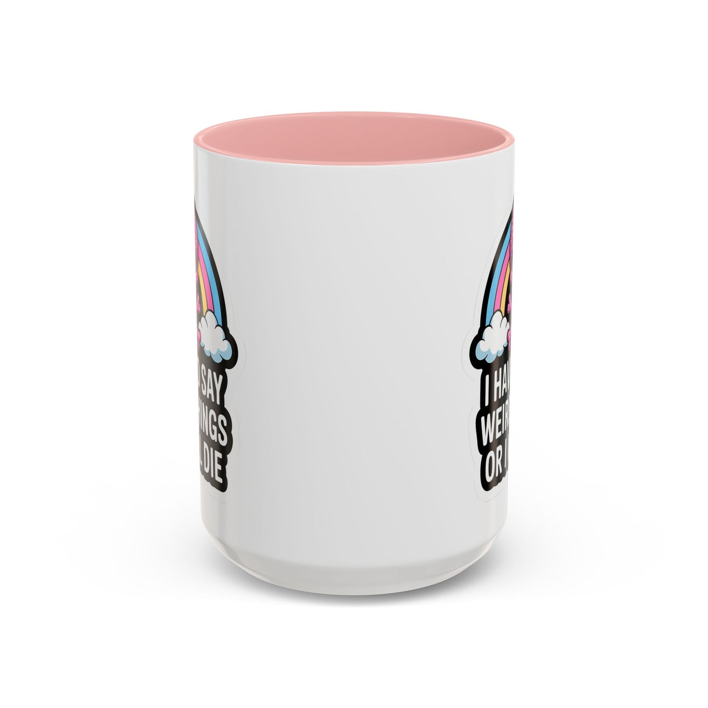 Halloween Mug - I Have To Say Weird Things Or