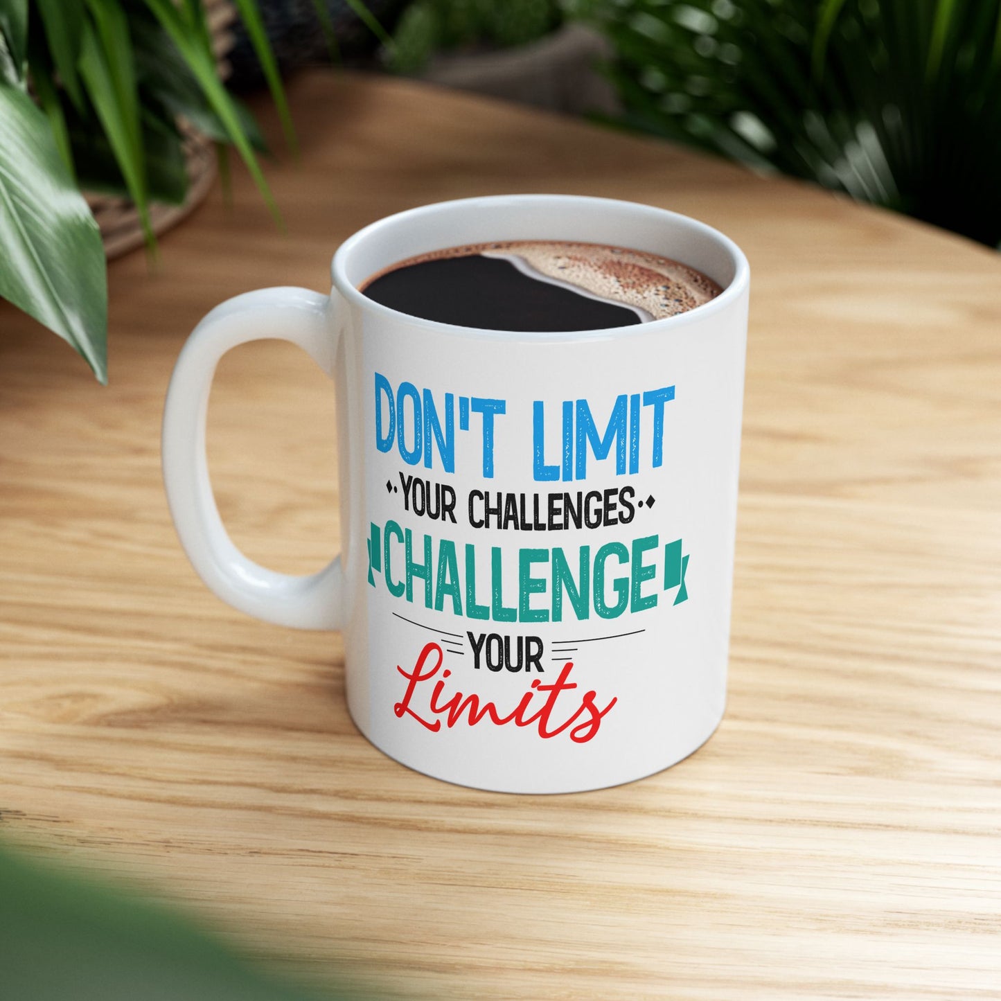 Motivation Mug - Don't Limit Your Challenges Challenge Your Limits