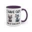 Humor Mug - I Have Cats None of Them Love Me