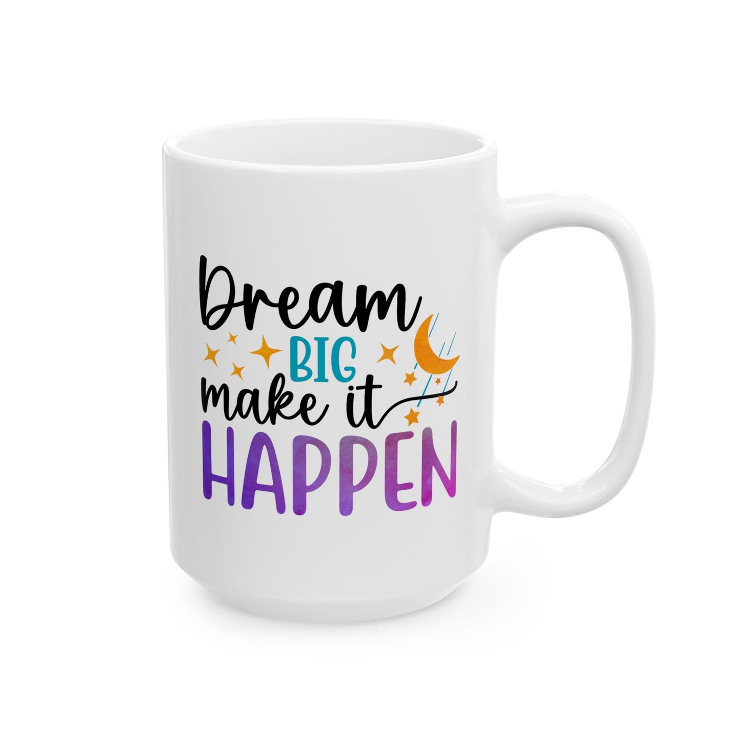 Motivation Mug - Dream Big Make It Happen