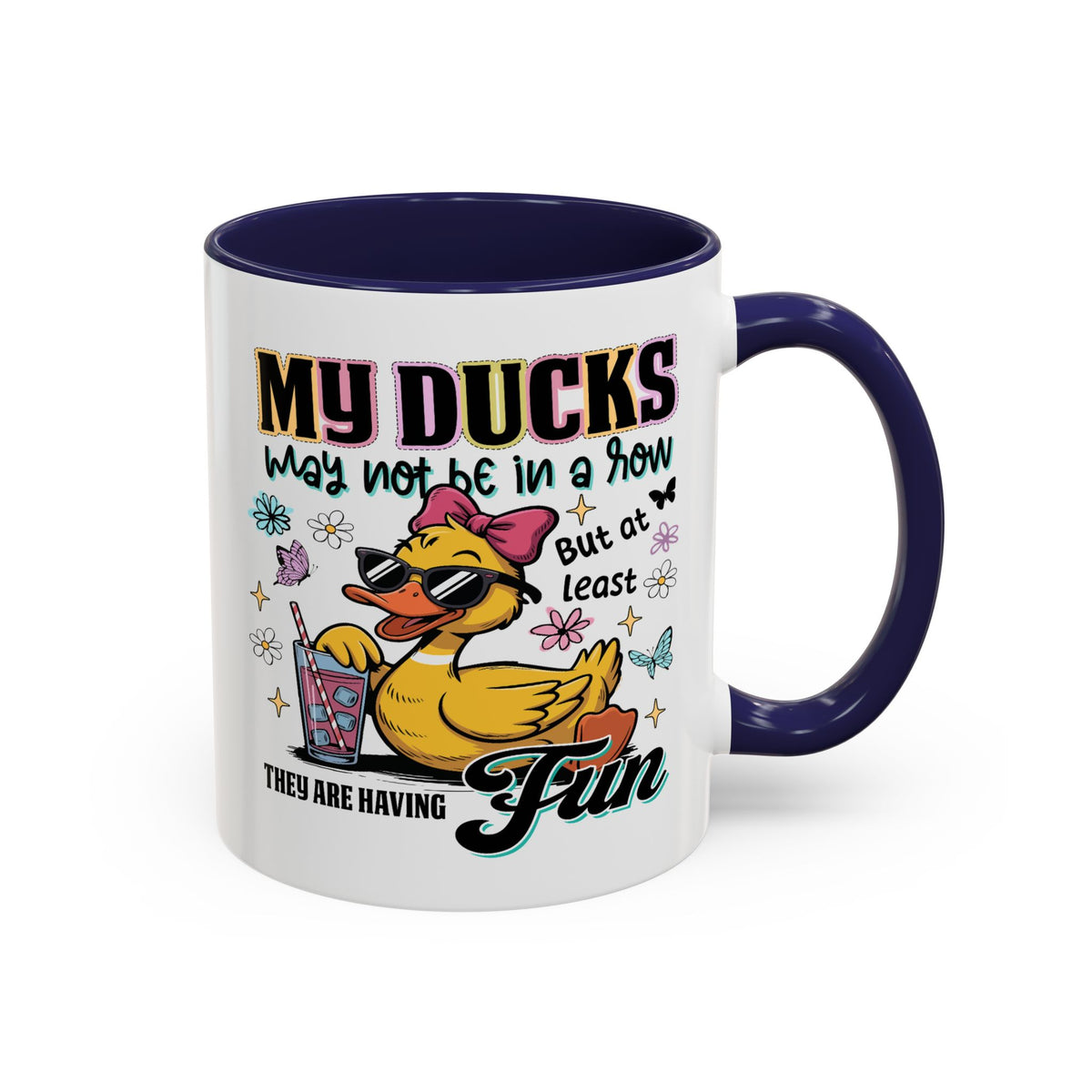 Humor Mug - My Ducks May Not Be In a Row