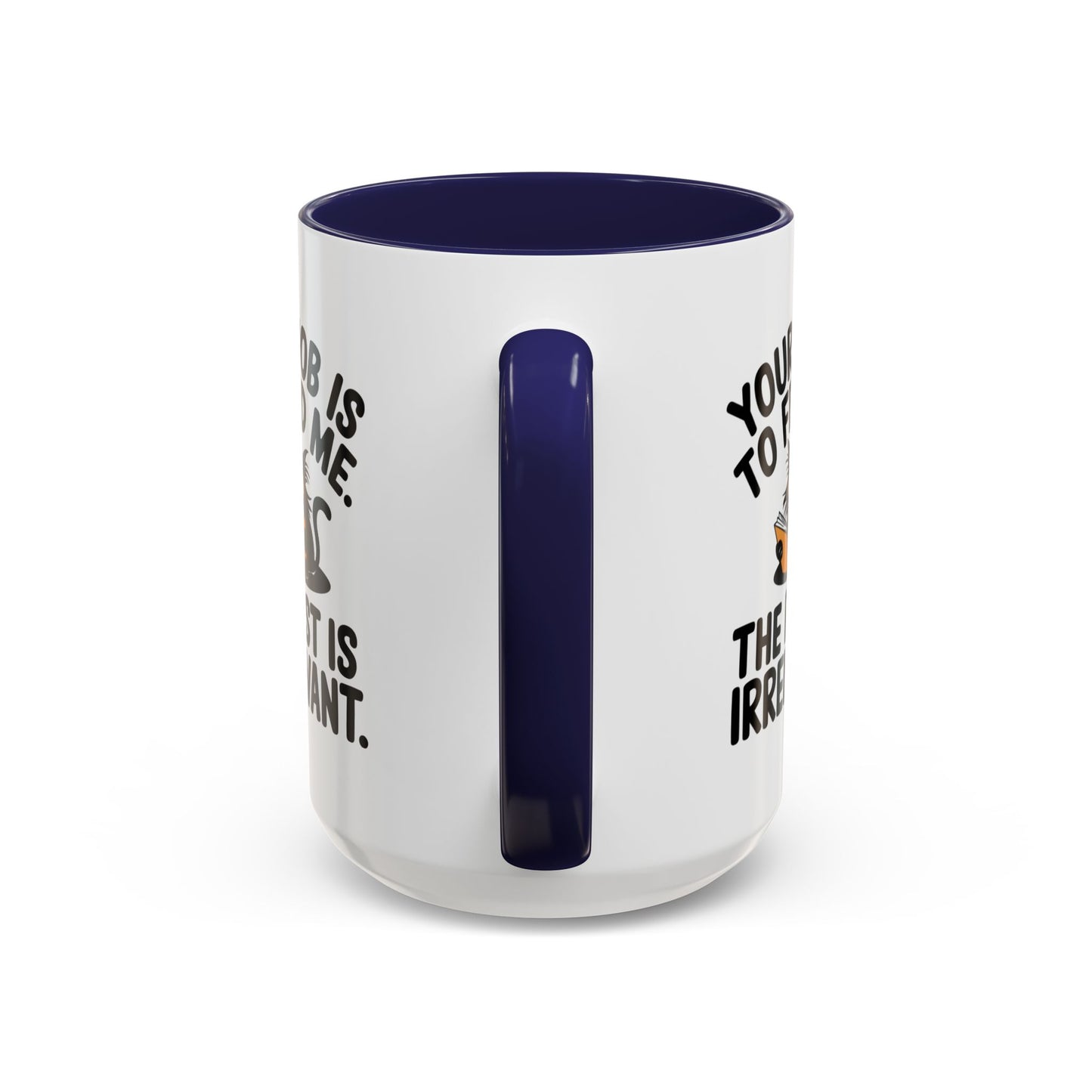 Animal Mug - Your Job Is To Feed Me
