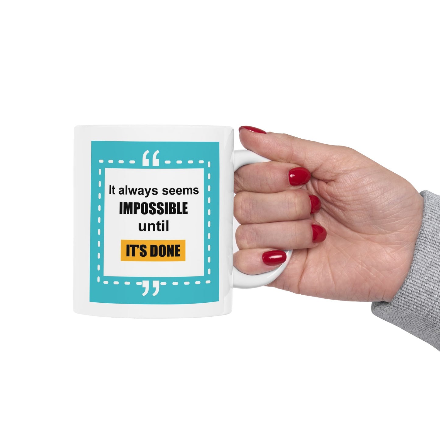 Motivation Mug - It Always Seems Impossible Until It's Done Quote