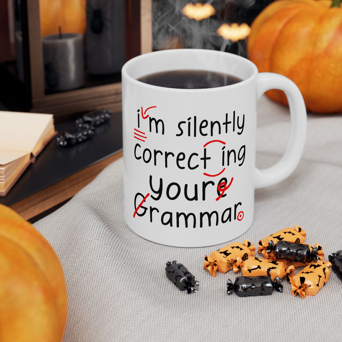 Humor Mug - I'm Silently Correcting Your Grammar