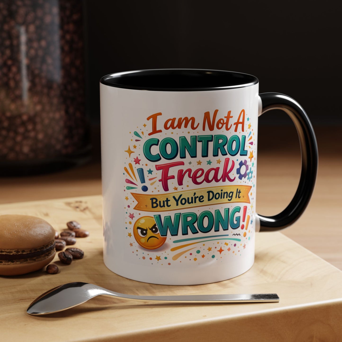 Humor Mug - I Am Not A Control Freak