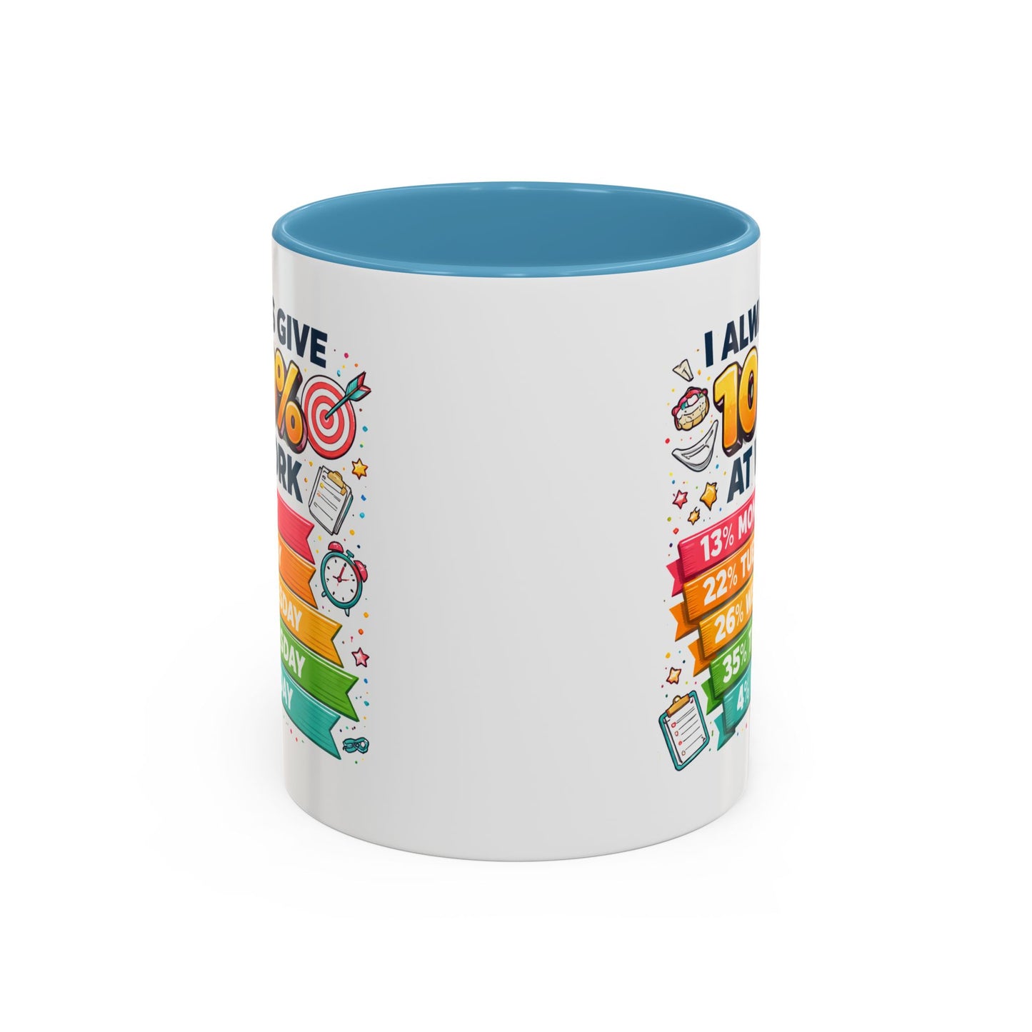 Humor Mug - I Always Give 100% At Work