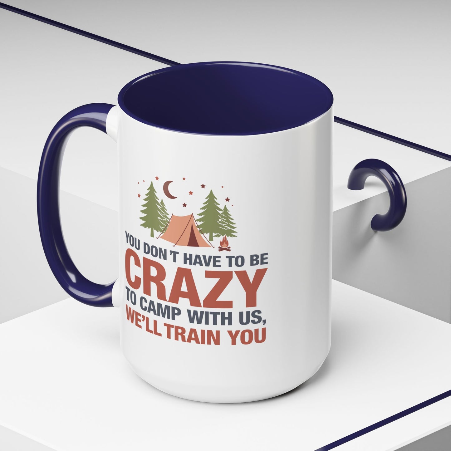 Humor Mug - You Don't Have to Be Crazy to Camp With Us