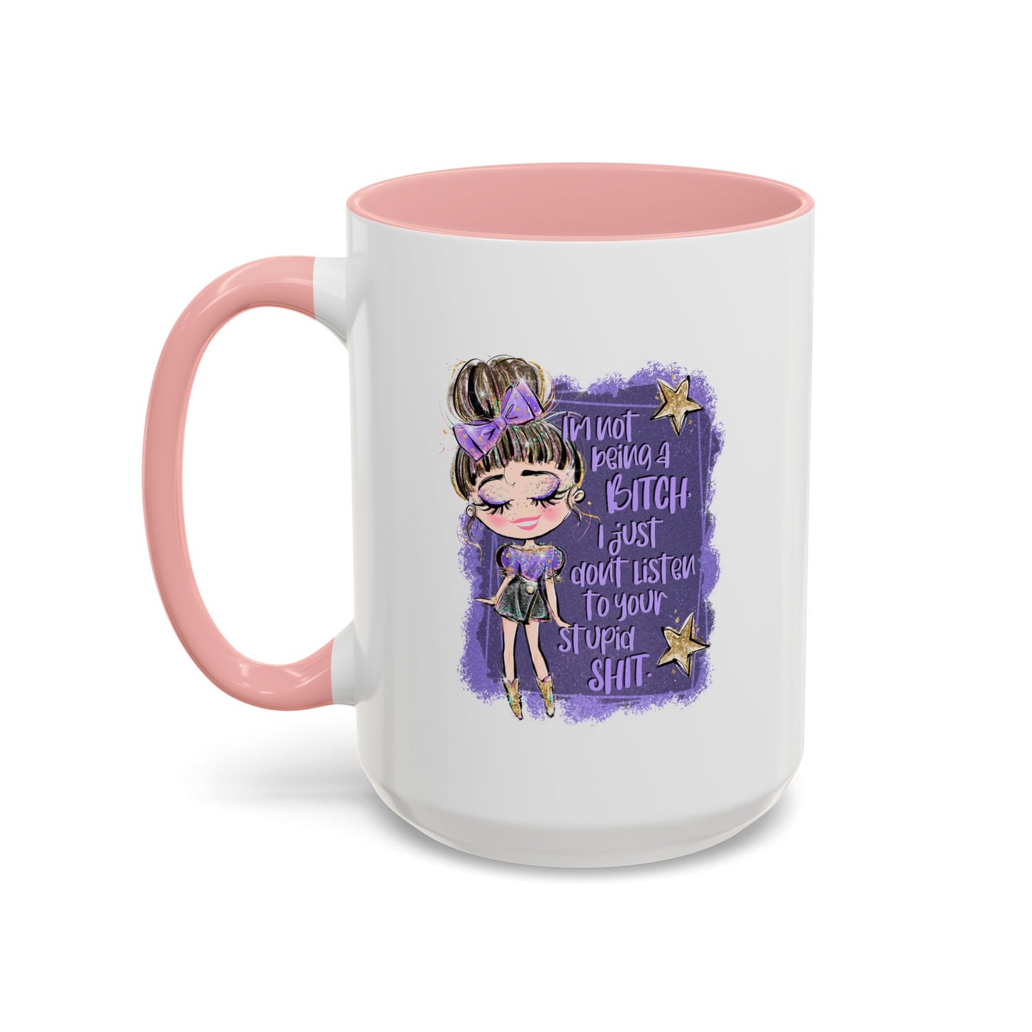 Humor Mug - I'm Not Being A Bitch