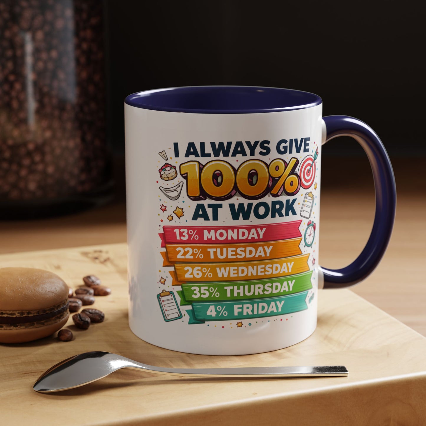 Humor Mug - I Always Give 100% At Work