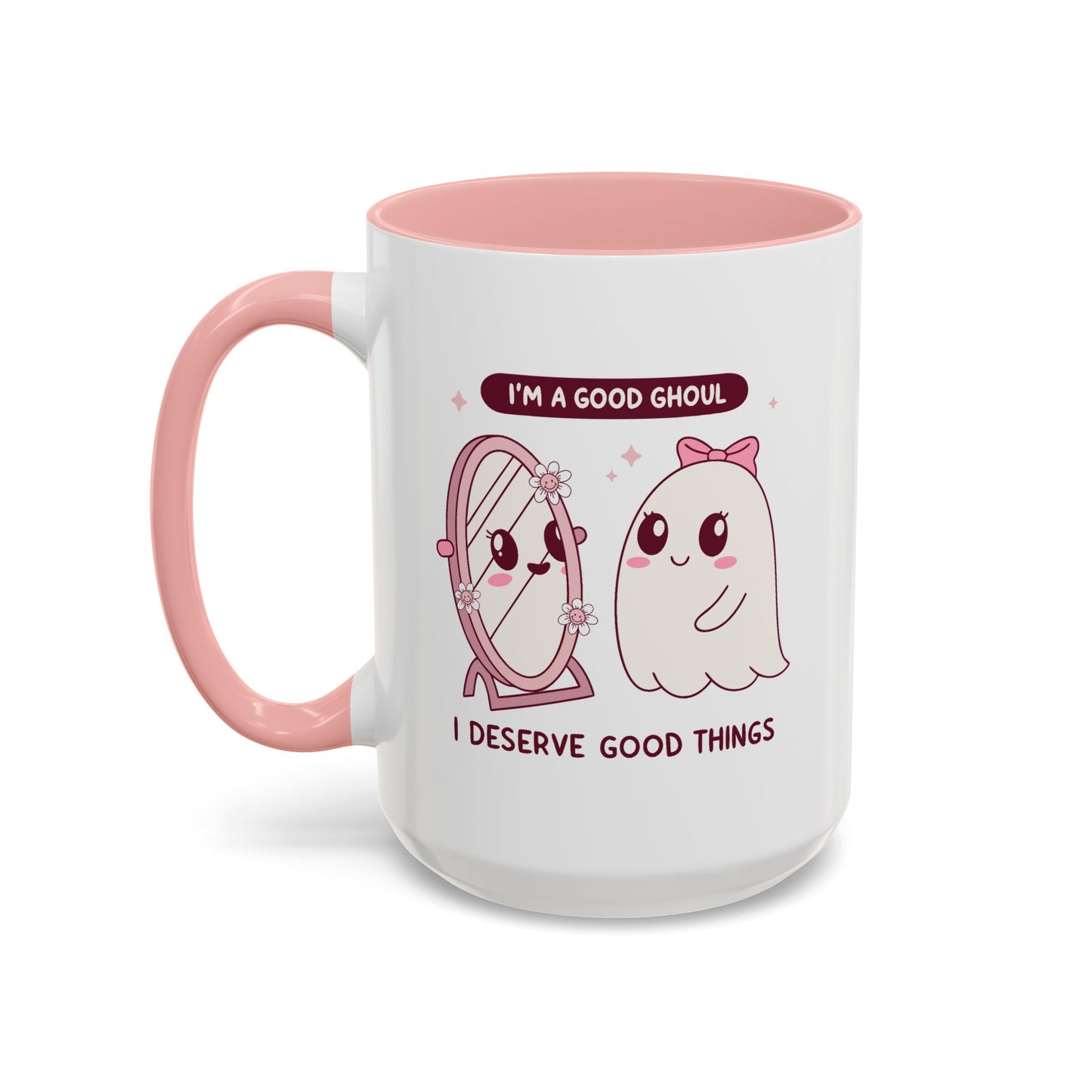 Humor Mug - I'm a good Ghoul I Deserve Good Things