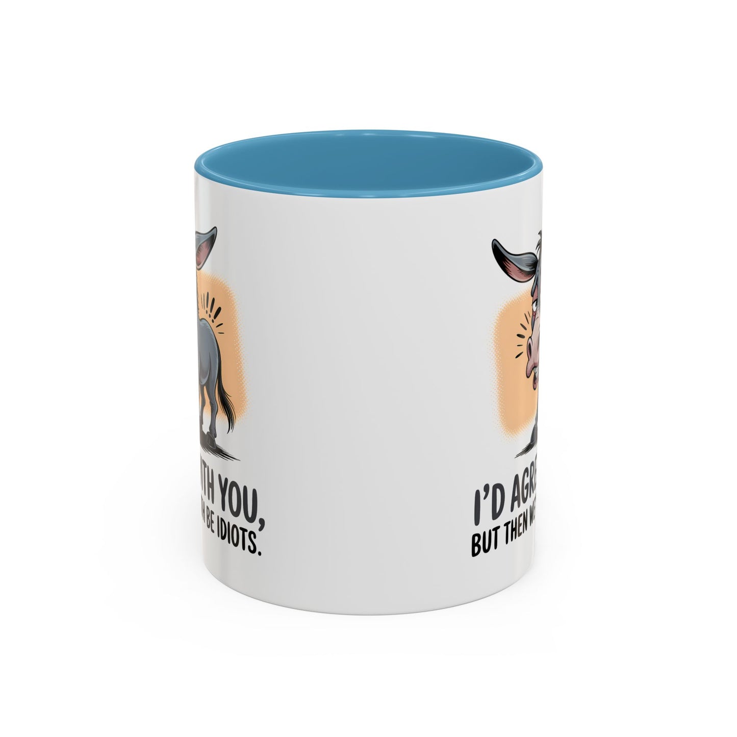 Humor Mug - I'd Agree With You