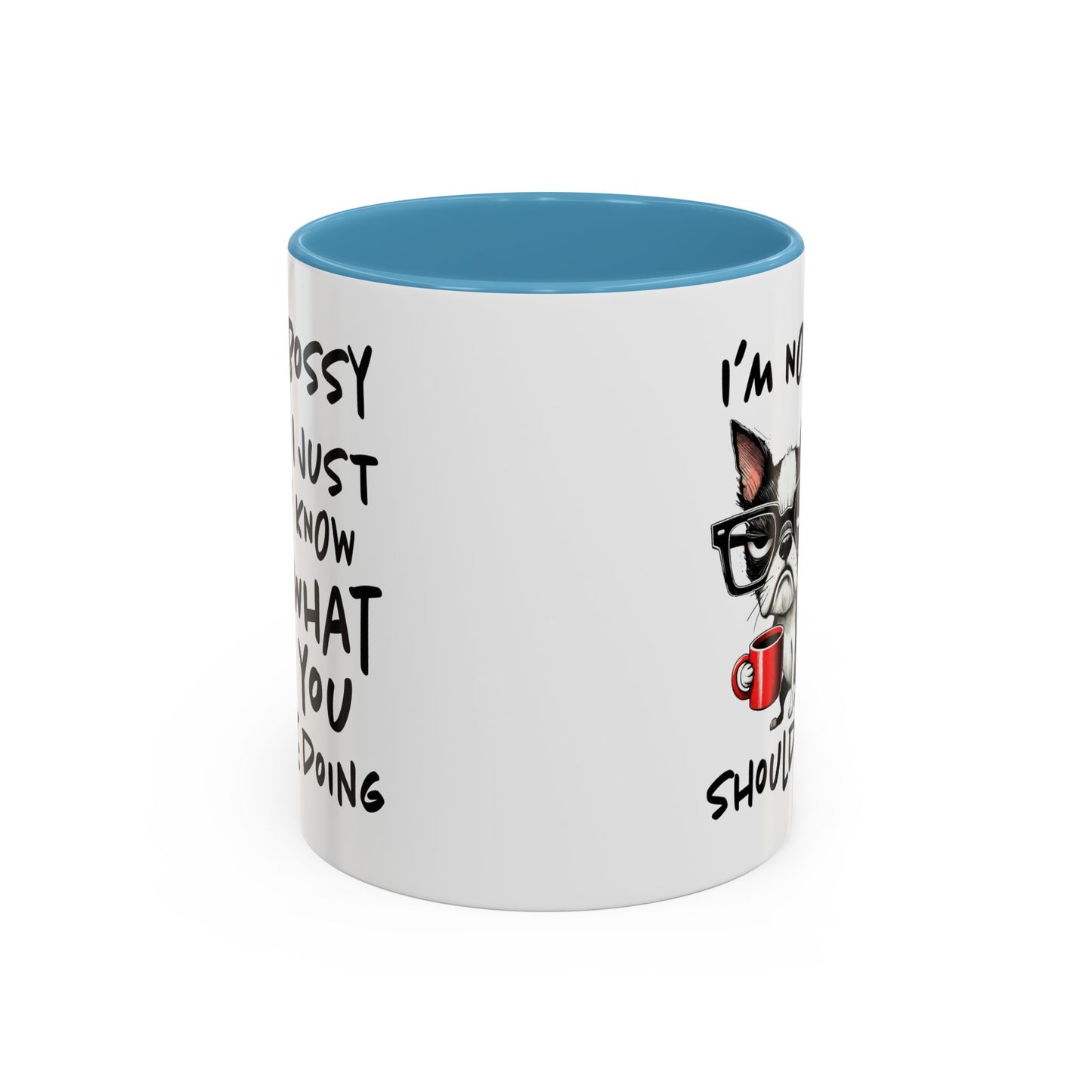 Humor Mug - I'm Not Bossy I Just Know What You Should Be Doing