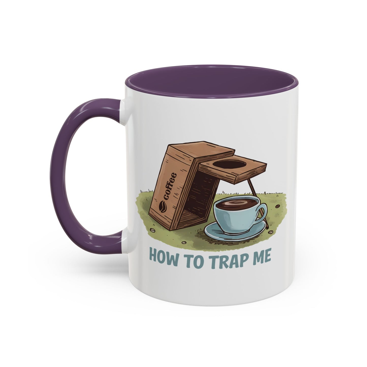 Humor Mug - How to Trap Me