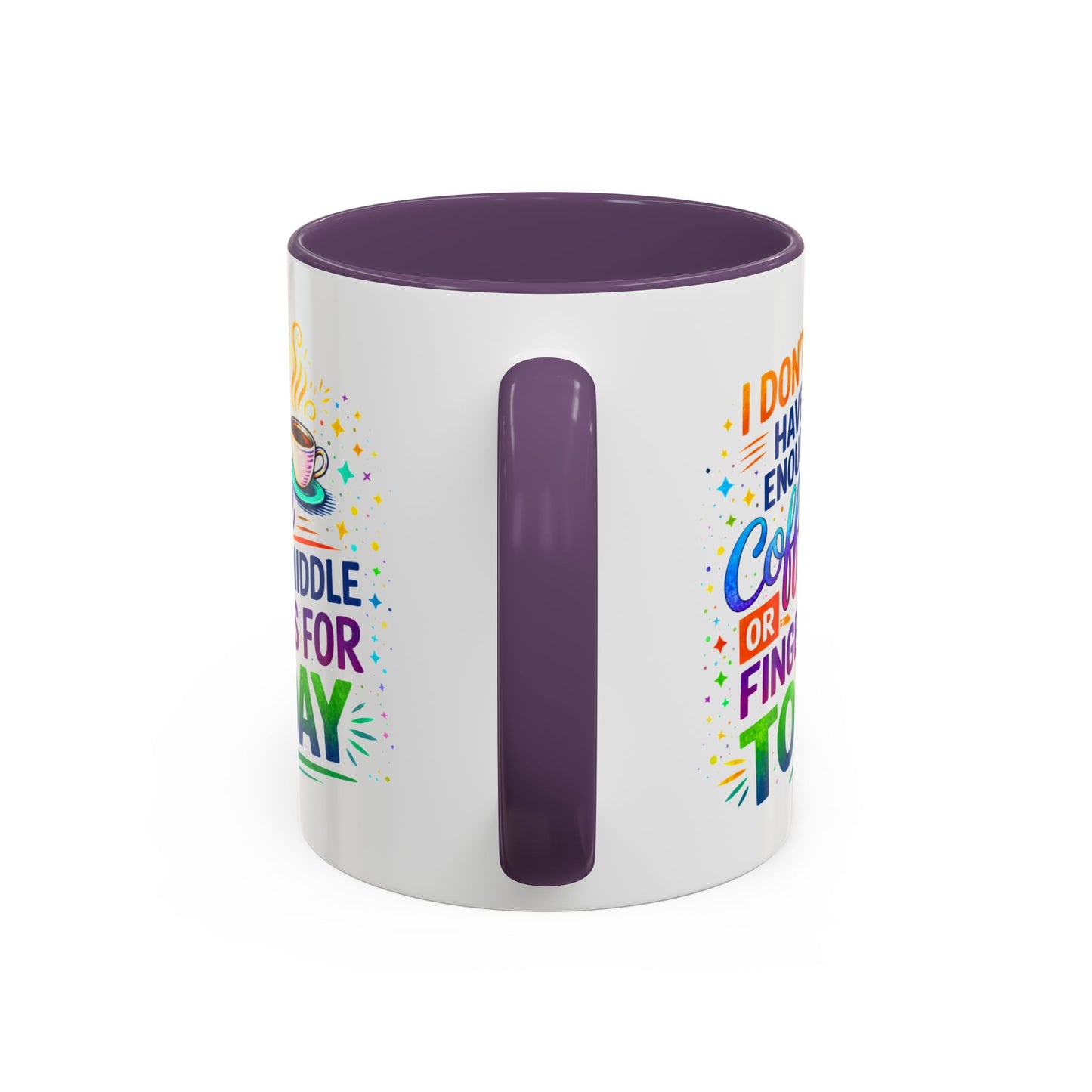 Humor Mug - I Don't Have Enough Coffee