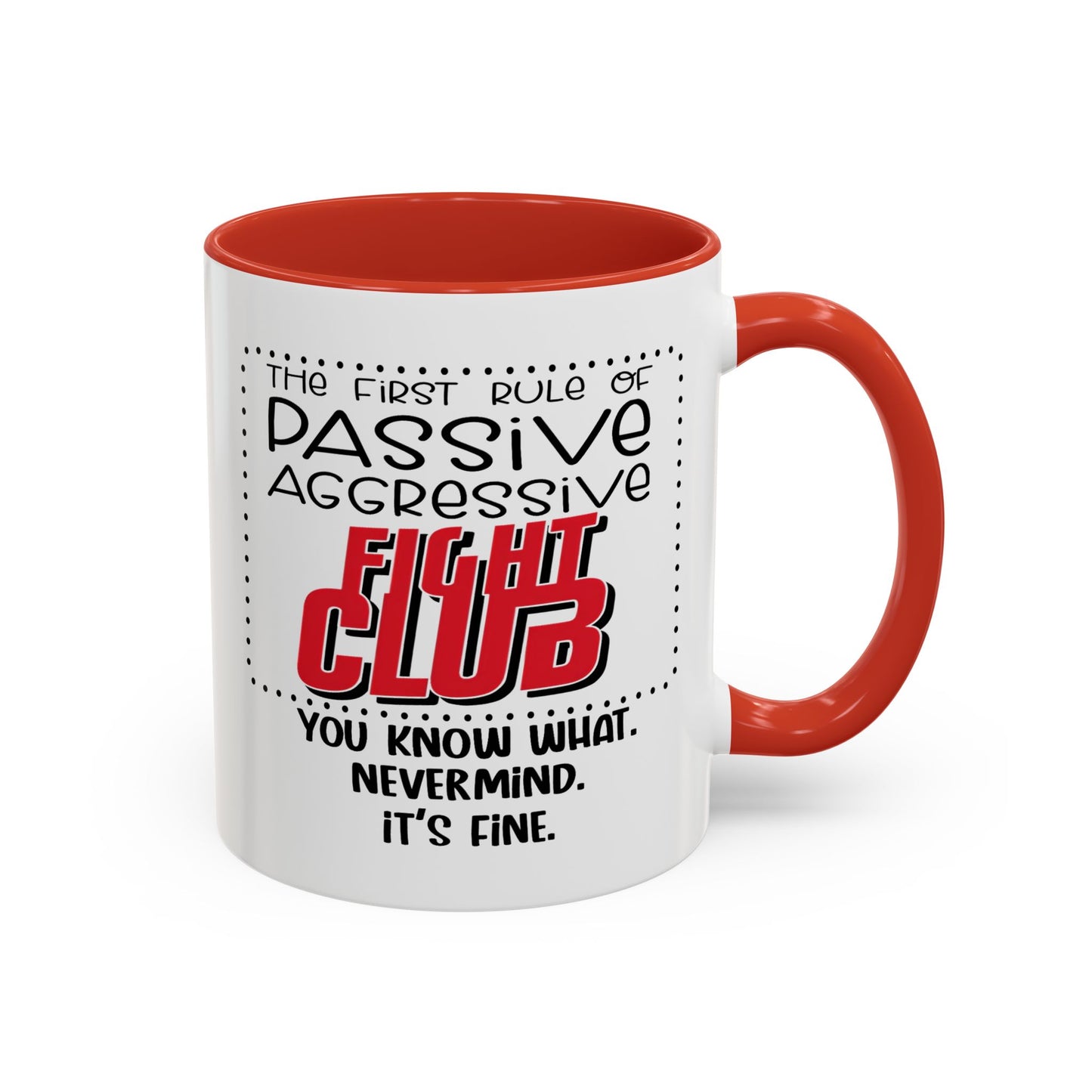 Humor Mug - The First Rule of Passive Aggressive Fight Club