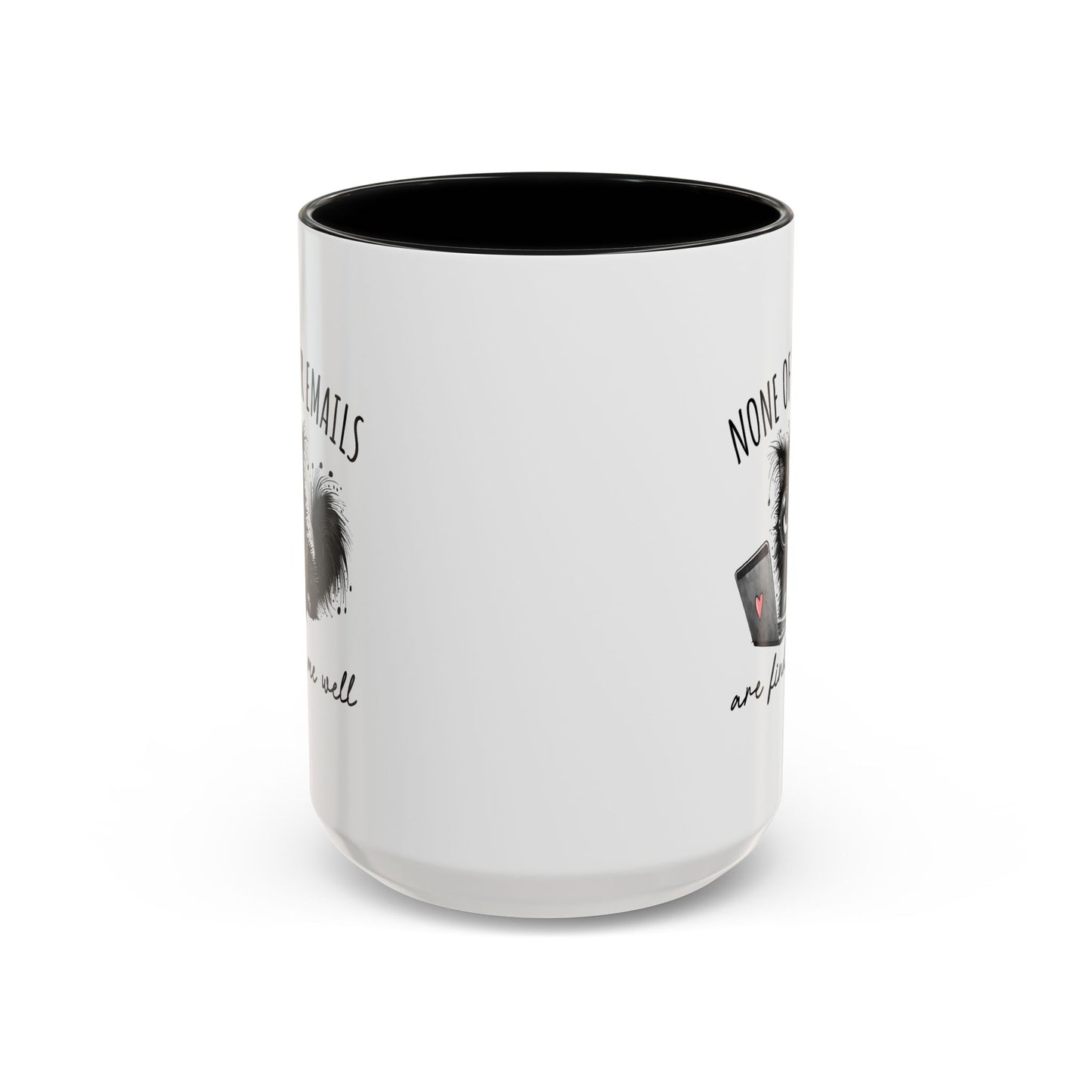 Humor Mug - None of Your Emails Are Finding Me Well