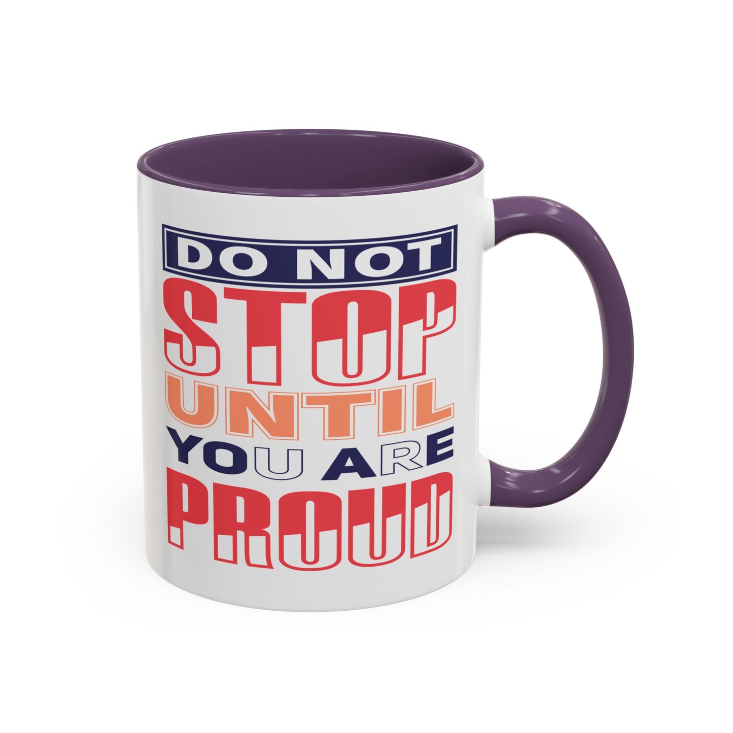 Motivation Mug - Do Not Stop Until You Are Proud