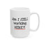 Office Mug - Am I Still Working Here?!