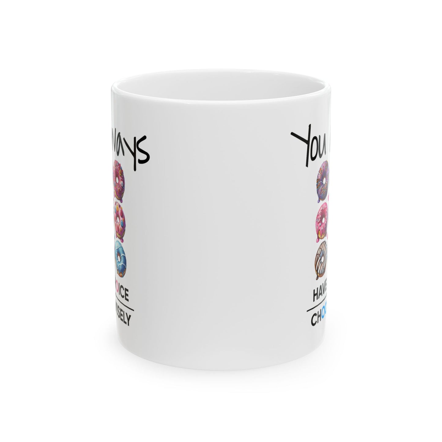 Motivation Mug - You Always Have Choice Choose Wisely