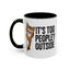 Animal Mug - It's Too Peopley Outside
