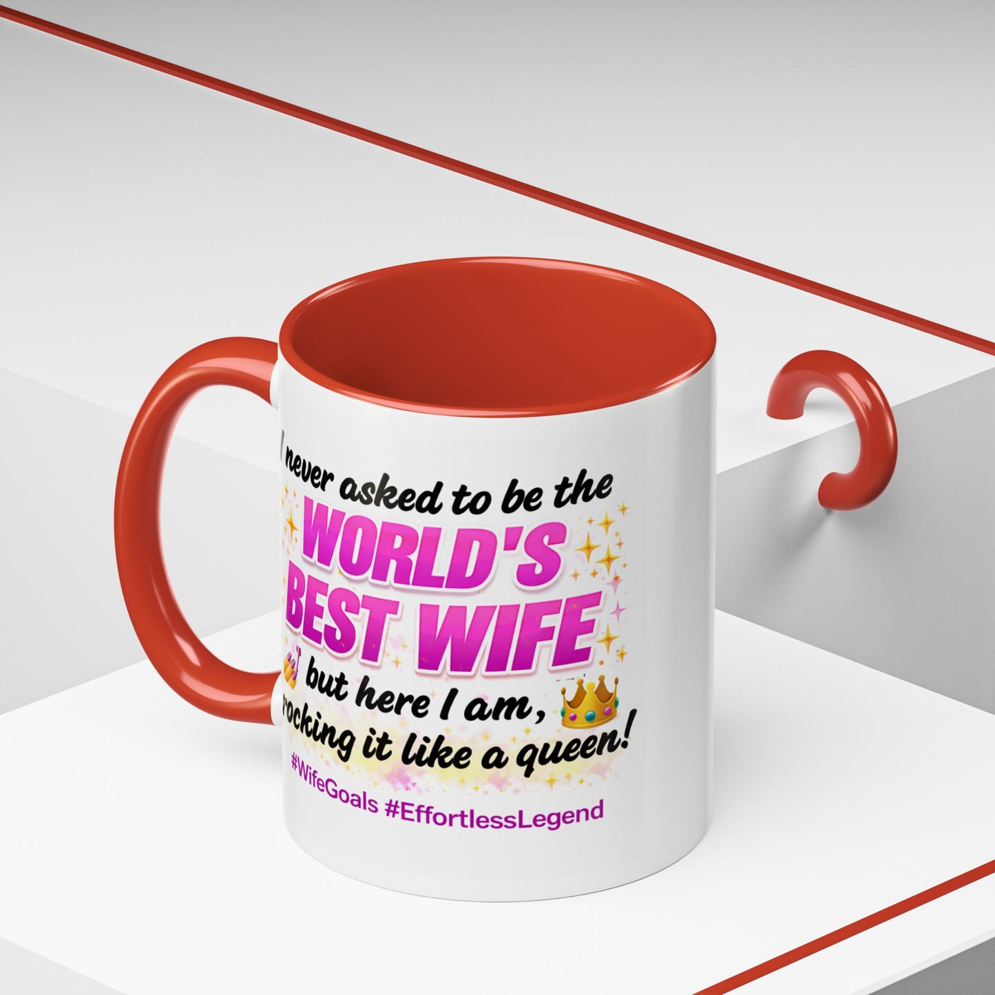 Anniversary Mug - I Never Asked To Be The World's Best Wife