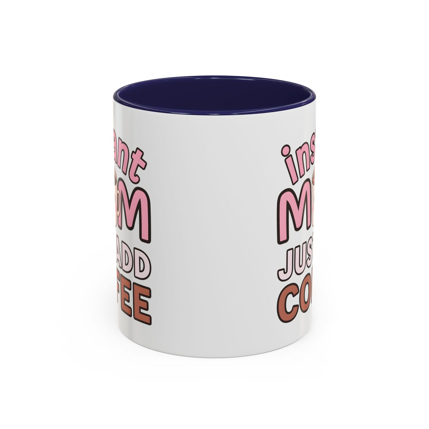 Humor Mug - Instant Mom Just Add Coffee