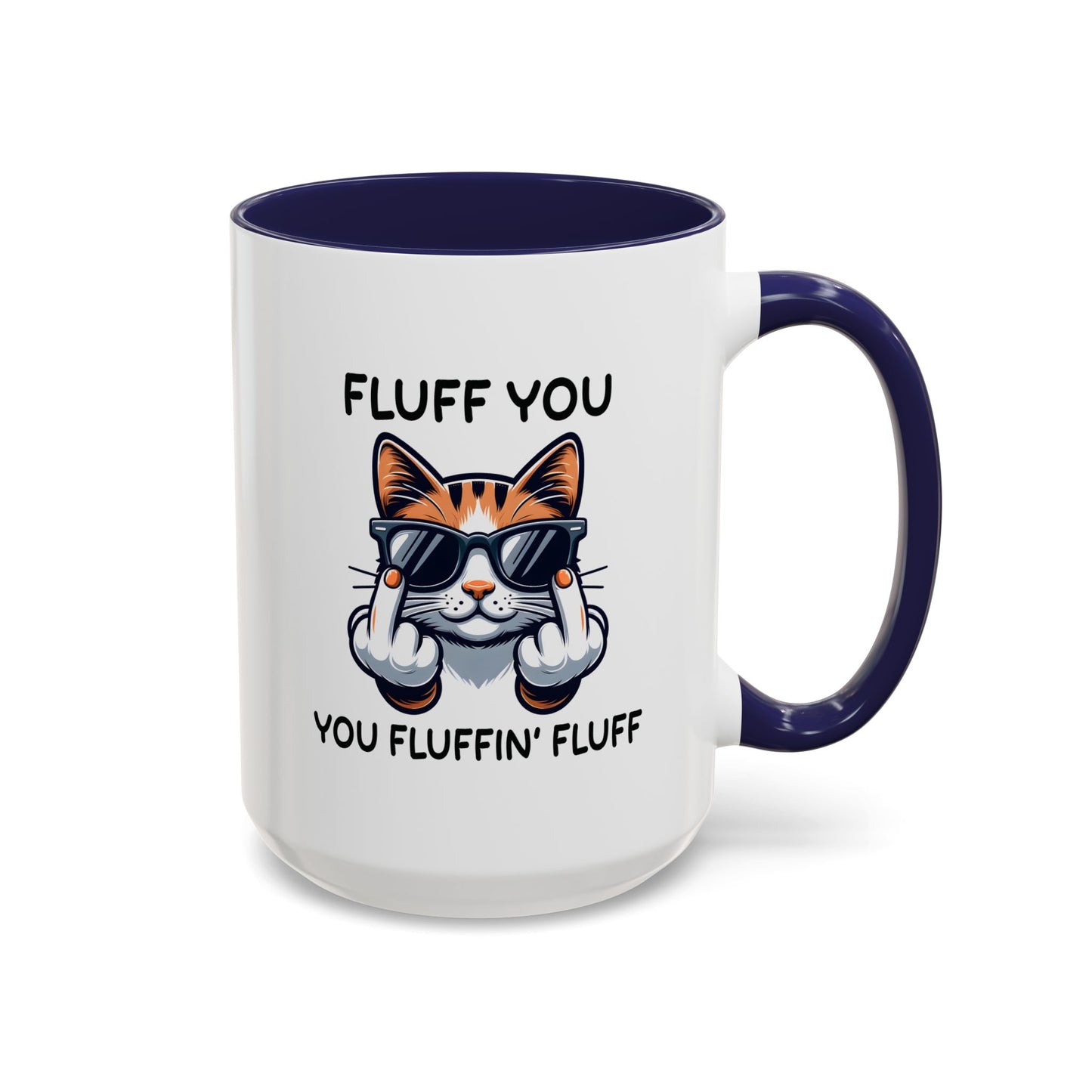 Humor Mug - Fluff You Fluffin' Fluff