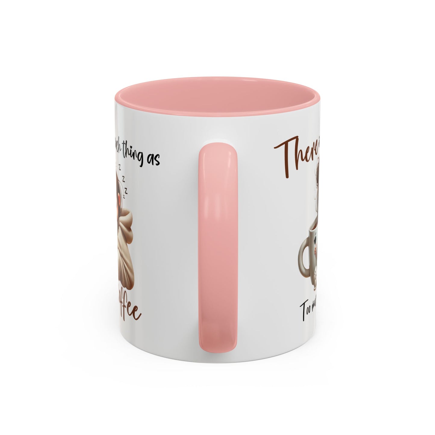 Humor Mug - There Is No Such Thing As Too Much Coffee
