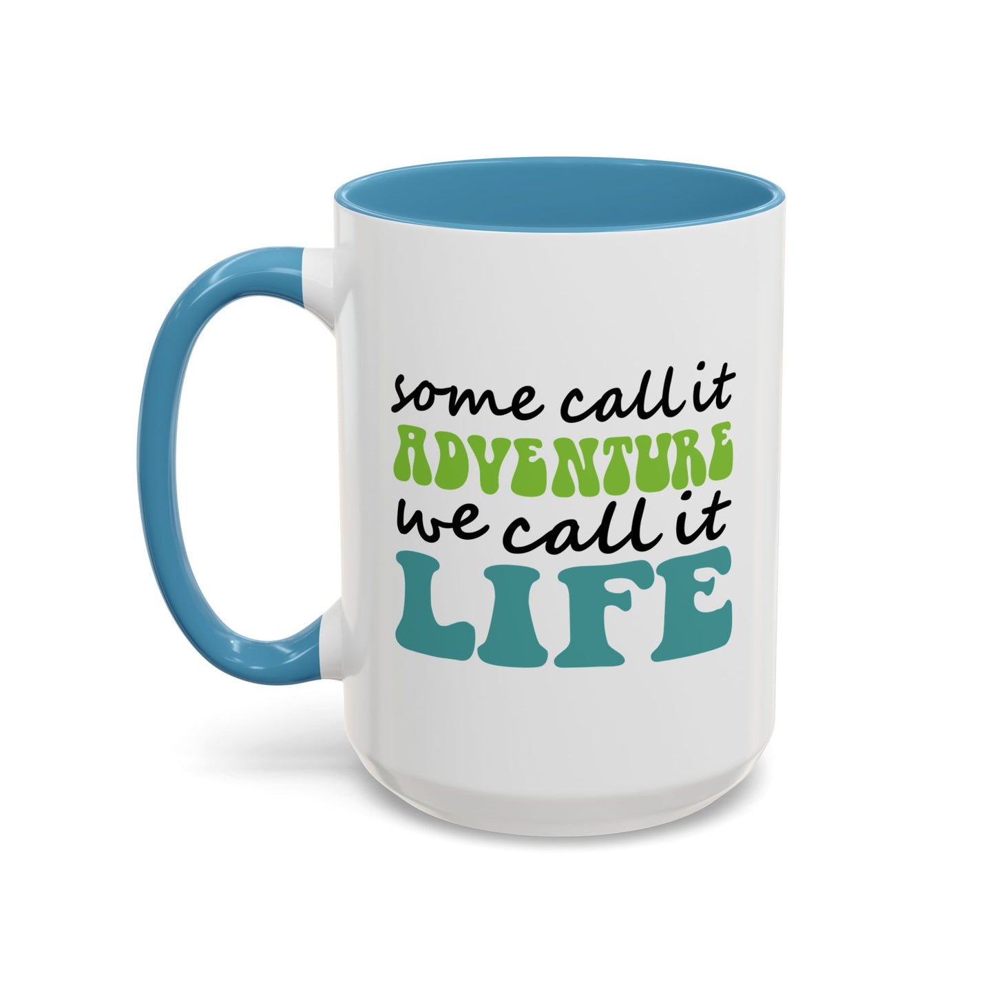 Adventure Mug - Some Call It Adventure