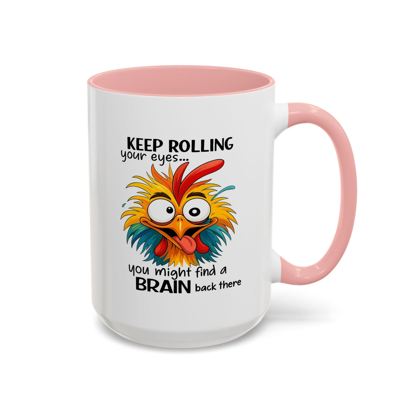Humor Mug - Keep Rolling Your Eyes