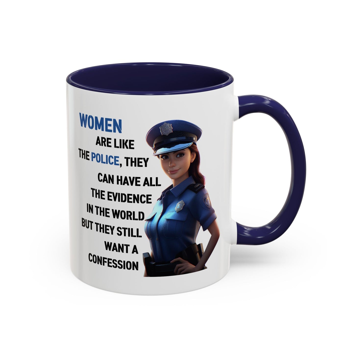 Humor Mug - Woman Are Like The Police