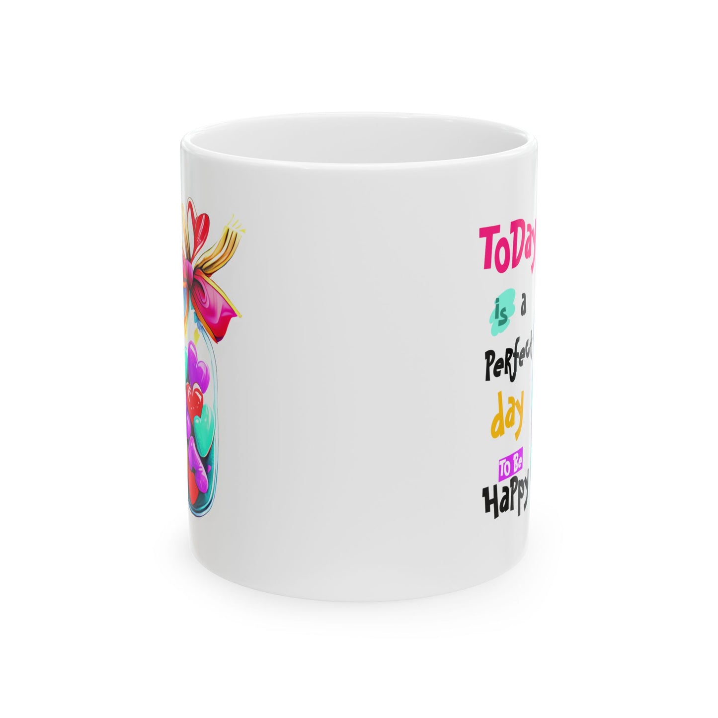 Motivation Mug - Today Is a Perfect Day To Be Happy