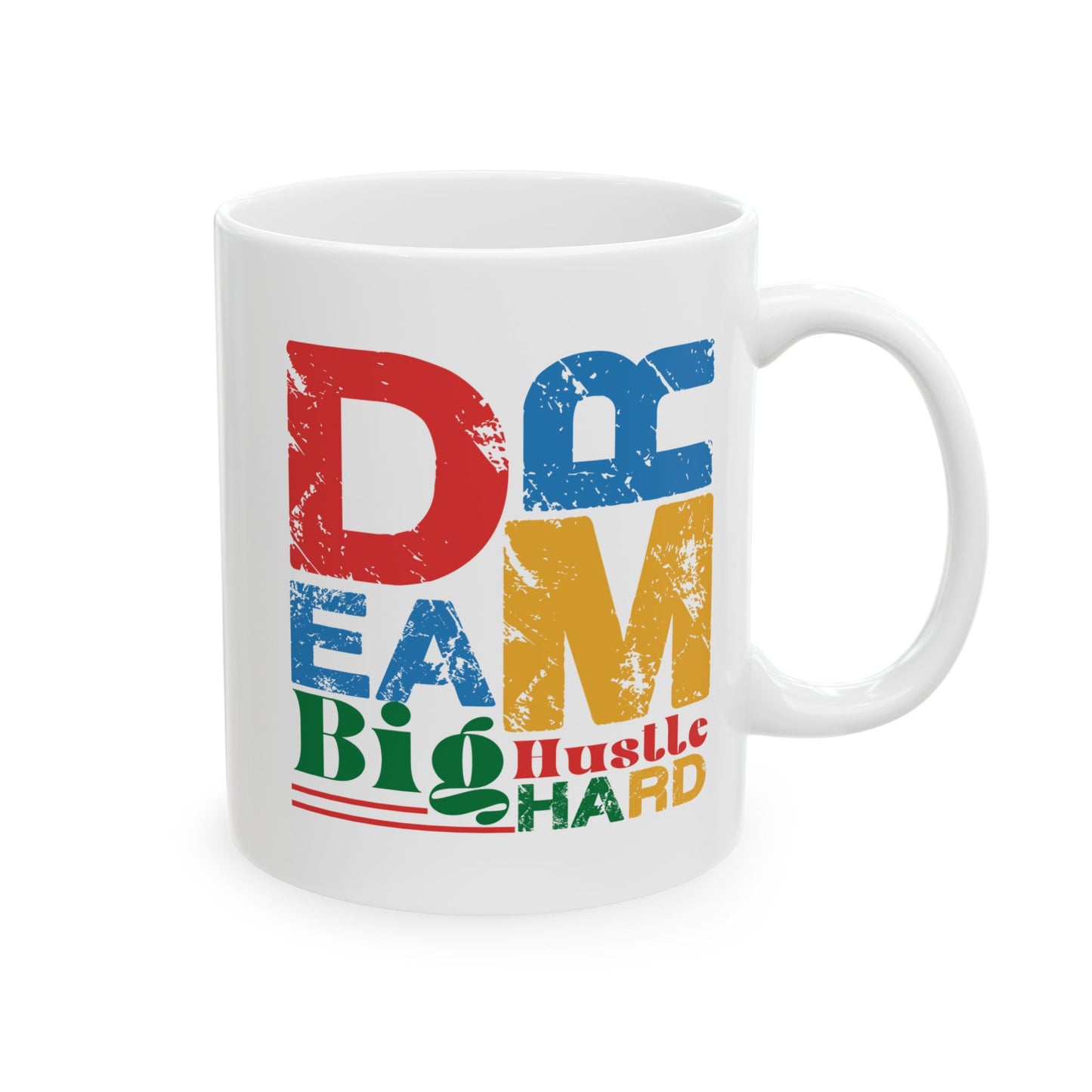 Motivation Mug - Dream Big Hustle Hard