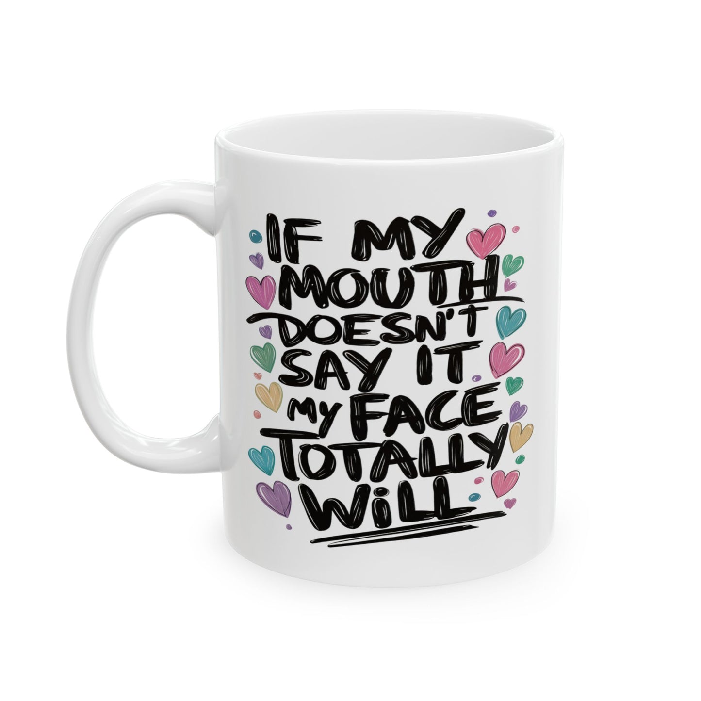 Adult Mug - If My Mouth Doesn't Say It