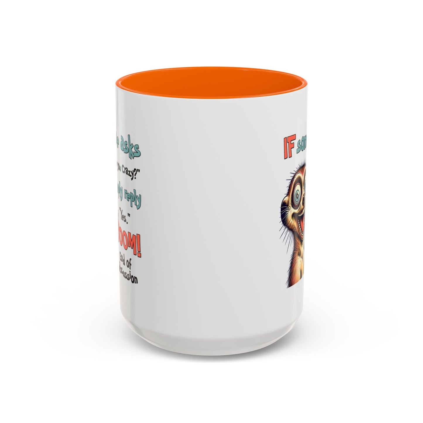 Humor Mug - If Someone Asks Are You Crazy