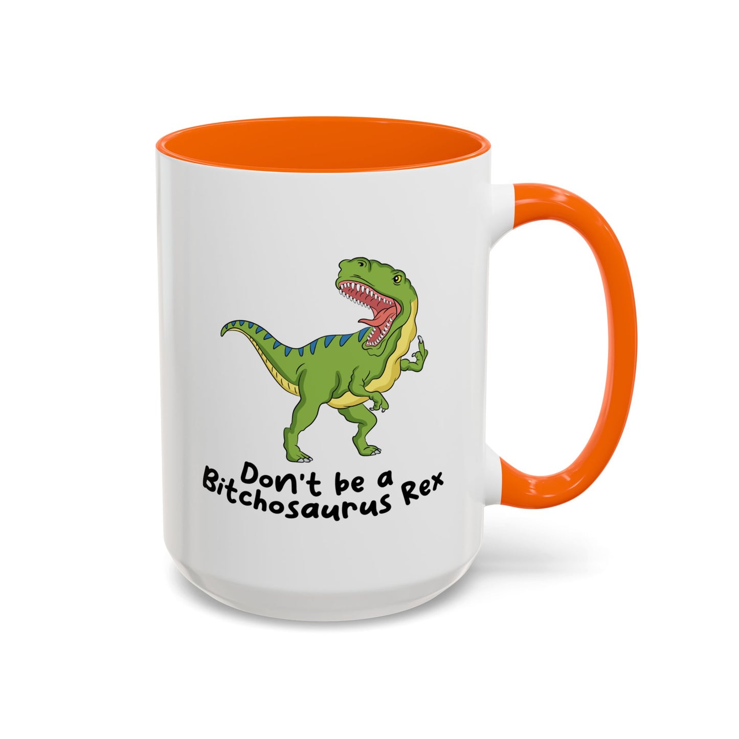 Adult Mug - Don't Be A Bitchasaurus Rex