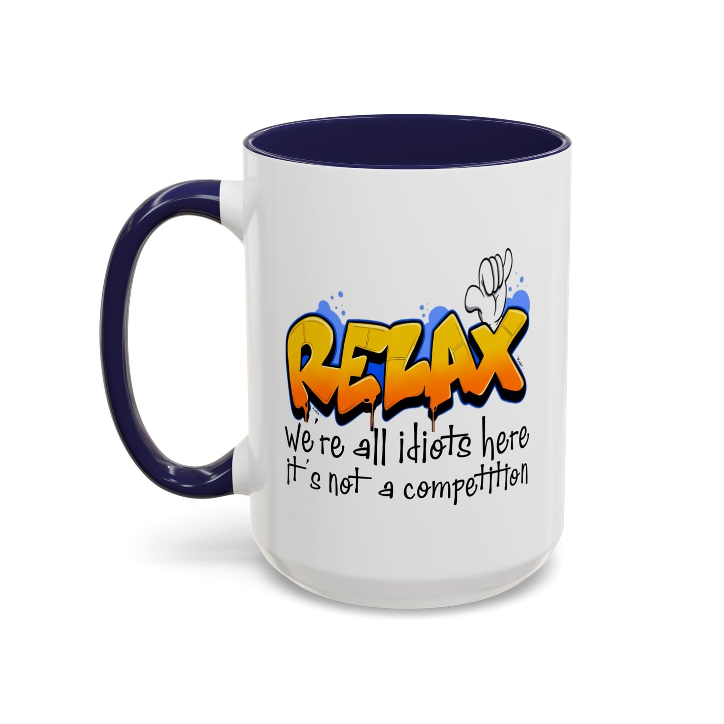Humor Mug - Relax We're All Idiots Here