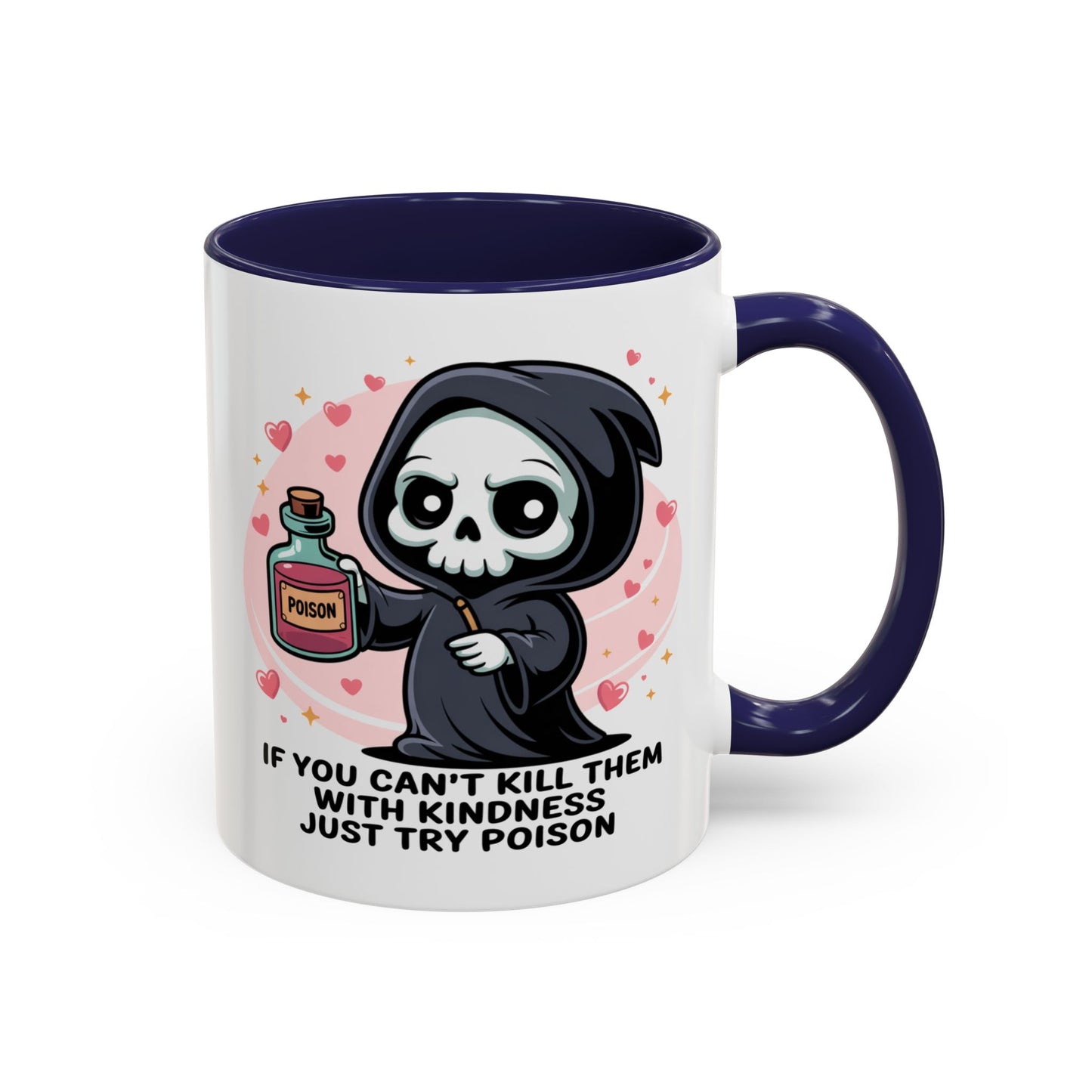 Adult Mug - If You Can't Kill Them With Kindness