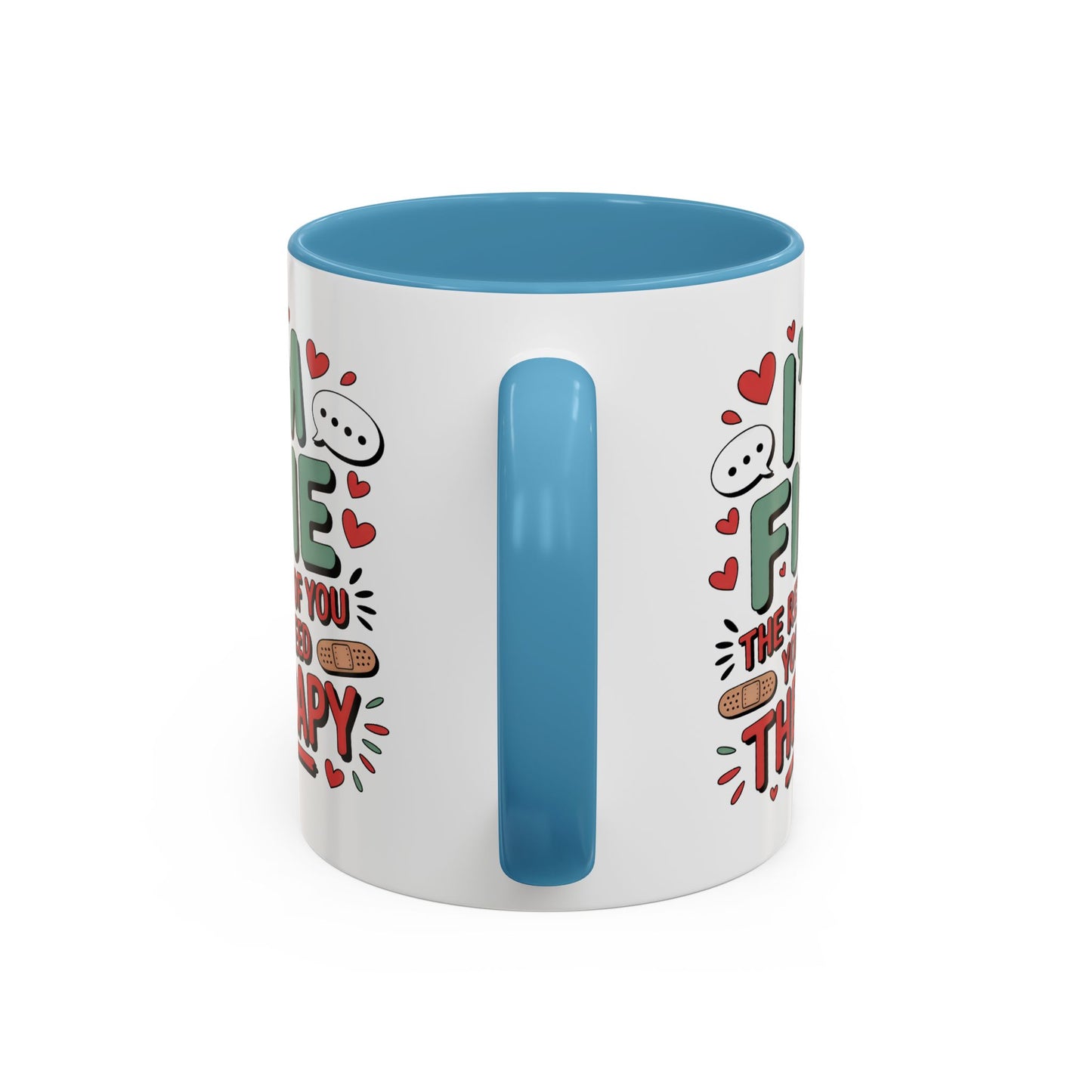 Humor Mug - I'm Fine The Rest of You Need Therapy