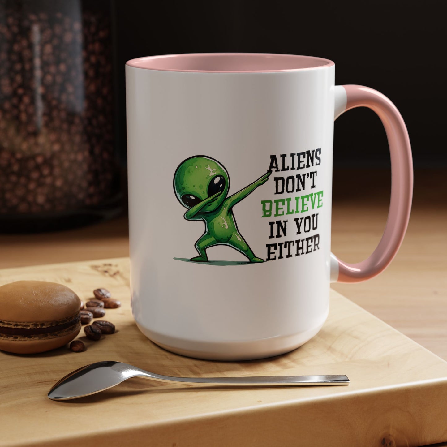 Alien Mug - Aliens Don't Believe In You Either
