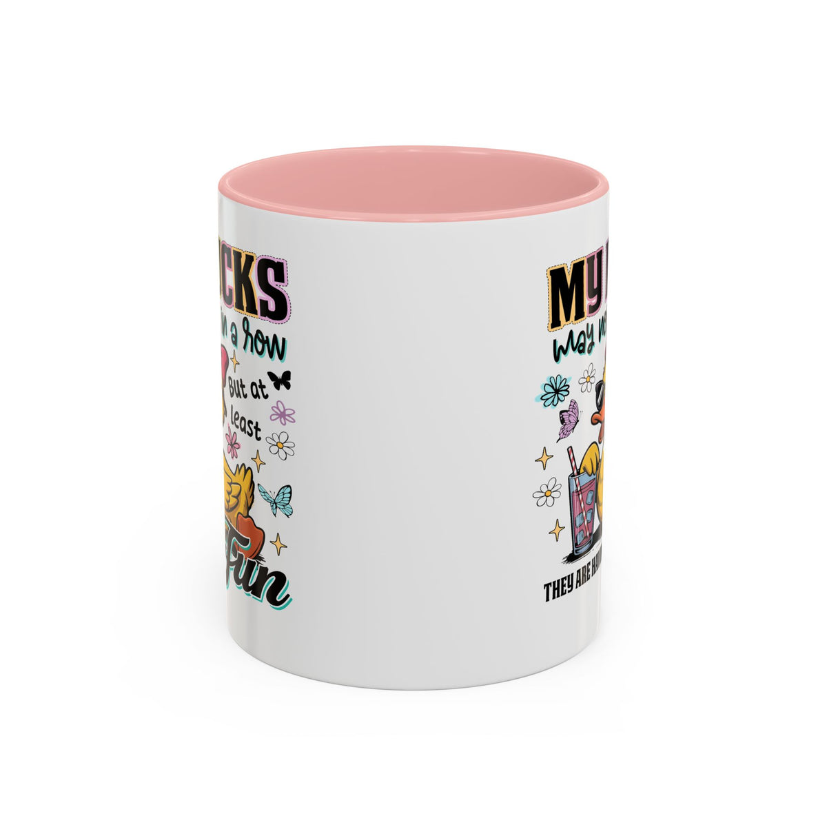 Humor Mug - My Ducks May Not Be In a Row