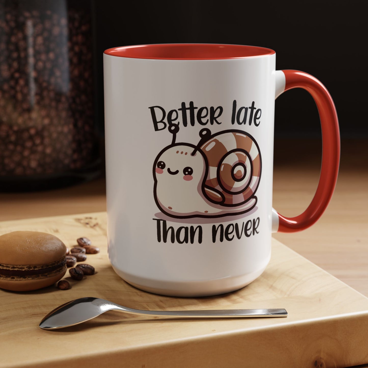 Humor Mug - Better Late Than Never