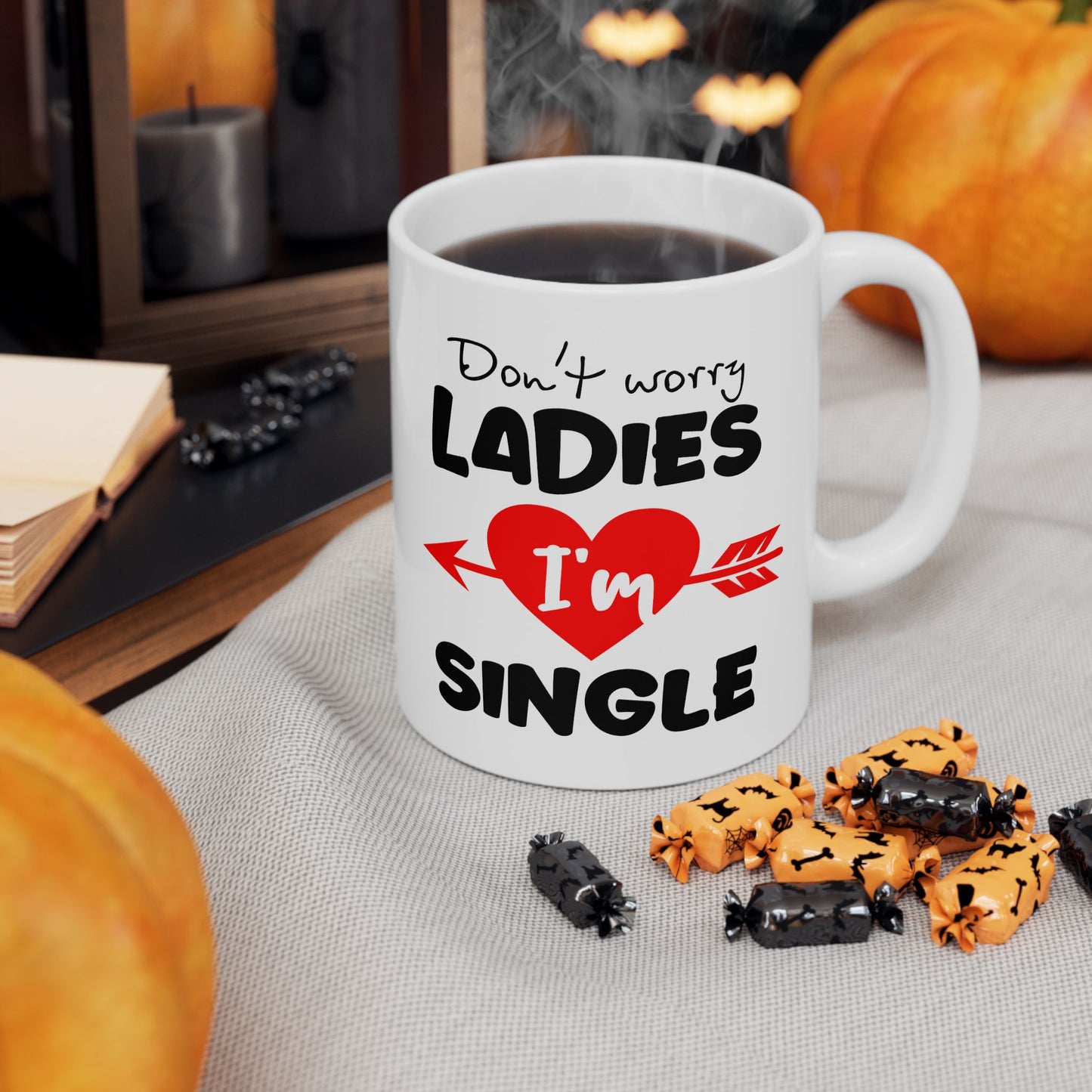 Humor Mug - Don't Worry Ladies I'm Single