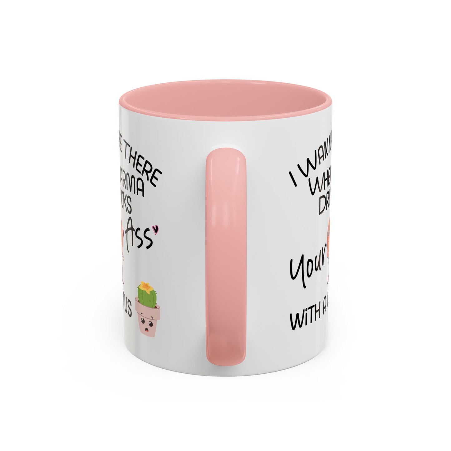 Adult Mug - I Wanna Be There When Karma