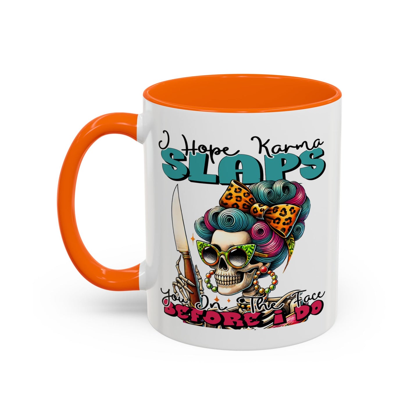 Humor Mug - I Hope Karma Slaps You in the Face
