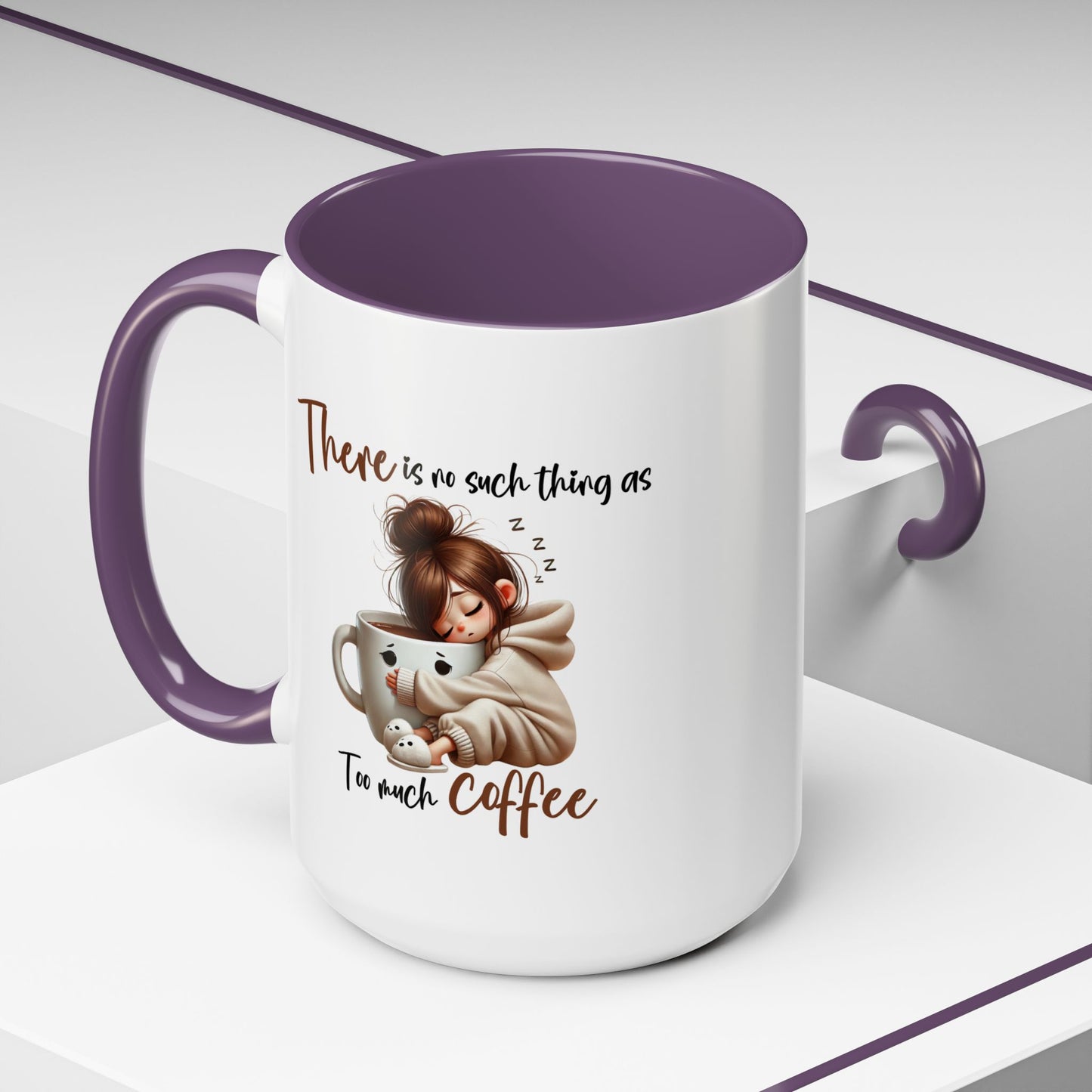 Humor Mug - There Is No Such Thing As Too Much Coffee