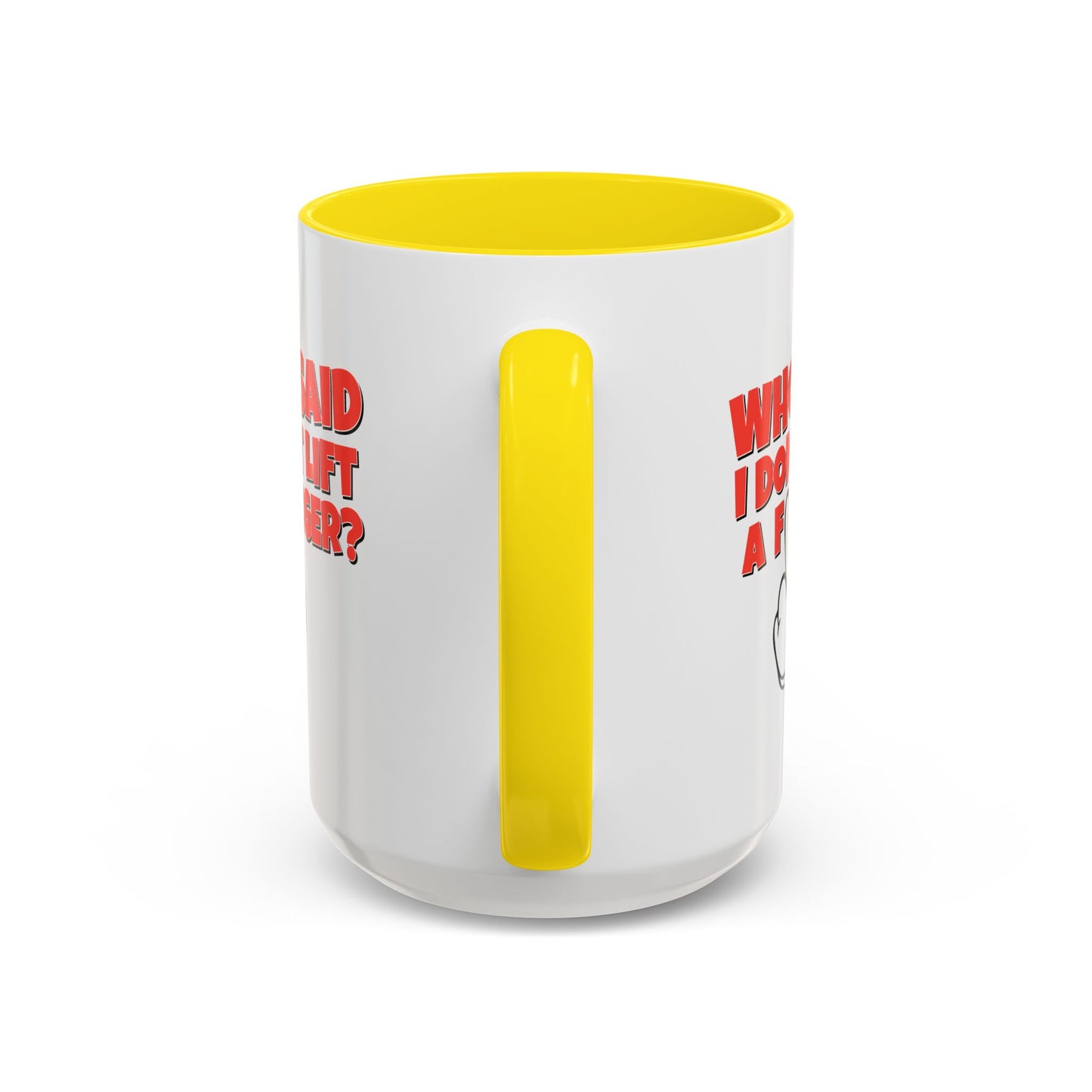 Adult Mug - Who Said I Don't Lift a Finger